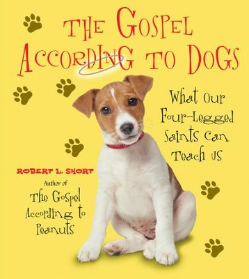 The Gospel According to Dogs - eBook  -     By: Robert L. Short
