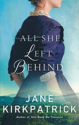 All She Left Behind  -     By: Jane Kirkpatrick
