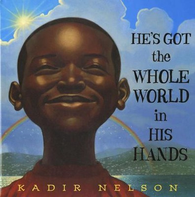 He's Got the Whole World in His Hands  -     By: Kadir Nelson
