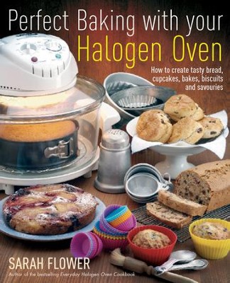 Perfect Baking With Your Halogen Oven / Digital original - eBook  -     By: Sarah Flower
