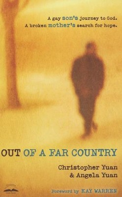 Out of a Far Country: A Gay Son's Journey to God. A Broken Mother's Search for Hope.  -     By: Christopher Yuan, Angela Yuan
