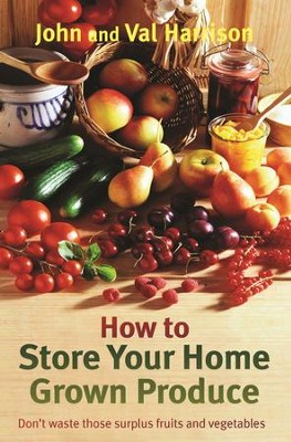 How to Store Your Home Grown Produce / Digital original - eBook  -     By: John Harrison
