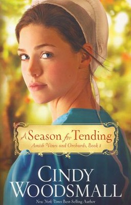 A Season for Tending, Amish Vines and Orchards Series #1   -     By: Cindy Woodsmall
