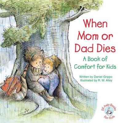 When Mom or Dad Dies: A Book of Comfort for Kids / Digital original - eBook  -     By: Daniel Grippo
    Illustrated By: R.W. Alley

