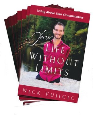 Your Life Without Limits 10 pack: Living Above Your Circumstances  -     By: Nick Vujicic
