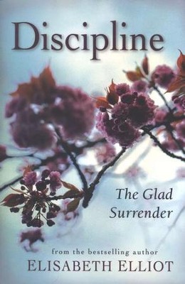 Discipline: The Glad Surrender, repackaged edition  -     By: Elisabeth Elliot
