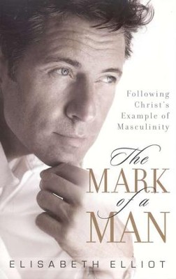 The Mark of a Man, repackaged edition  -     By: Elisabeth Elliot
