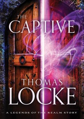 The Captive (Ebook Shorts) (Legends of the Realm): A Legends of the Realm Story - eBook  -     By: Thomas Locke
