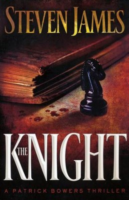The Knight, Bowers Files Series #3   -     By: Steven James
