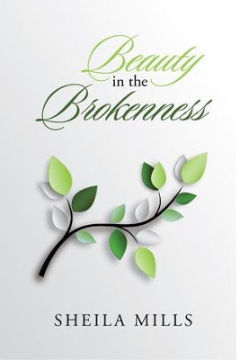 Beauty in the Brokenness - eBook  -     By: Sheila Mills
