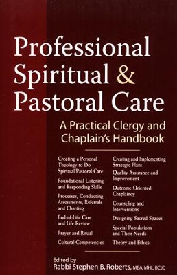 Professional Pastoral and Spiritual Care: A Practical Clergy and Chaplain's Handbook  -     By: Rabbi Stephen Roberts
