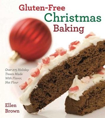 Gluten-Free Christmas Baking: Over 275 Holiday Treats Made with Flavor, Not Flour - eBook  -     By: Ellen Brown
