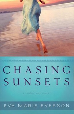 Chasing Sunsets, Cedar Key Series #1   -     By: Eva Marie Everson
