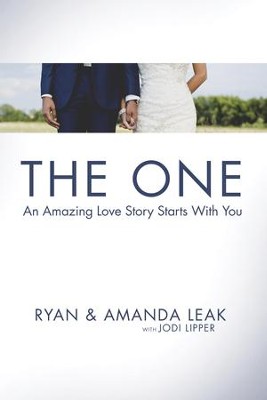 The One: An Amazing Love Story Starts with You - eBook  -     By: Ryan Leak, Amanda Leak, Jodi Lipper
