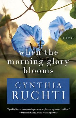 When the Morning Glory Blooms  -     By: Cynthia Ruchti
