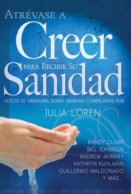Atrevase a Creer Para Recibir Su Sanidad - eBook  -     By: Julia Loren
