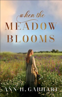 When the Meadow Blooms  -     By: Ann H. Gabhart
