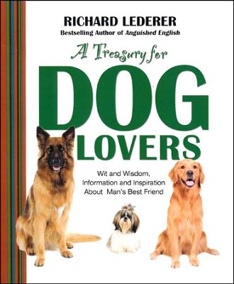 A Treasury For Dog Lovers Wit And Wisdom Information And Inspiration About Richard Lederer Christianbook Com