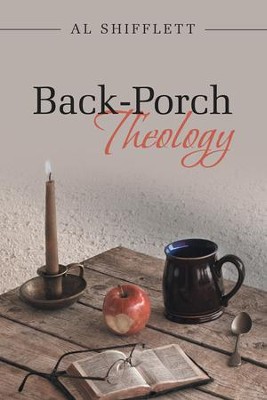 Back-Porch Theology - eBook  -     By: Al Shifflett
