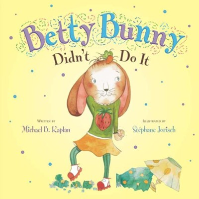 Betty Bunny Didn't Do It  -     By: Michael Kaplan
    Illustrated By: Stephane Jorisch
