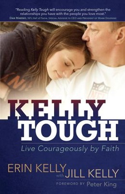 Kelly Tough: Live Courageously by Faith - eBook  -     By: Erin Kelly, Jill Kelly
