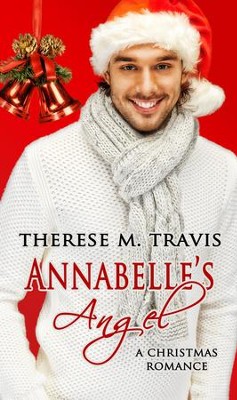 Annabelle's Angel: Novelette - eBook  -     By: Therese M. Travis
