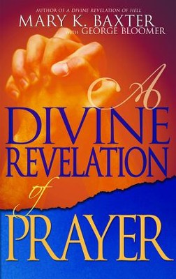 A Divine Revelation of Prayer   -     By: Baxter Mary

