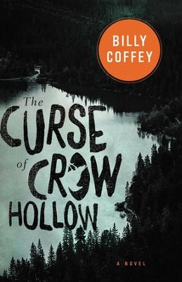 The Curse of Crow Hollow - eBook  -     By: Billy Coffey
