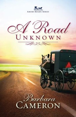 A Road Unknown, Amish Roads Series #1   -     By: Barbara Cameron
