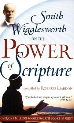 Smith Wigglesworth On The Power Of Scripture  -     By: Smith Wigglesworth
