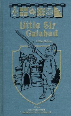 Little Sir Galahad  -     By: Lillian Holmes
