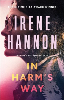 In Harm's Way, #3 repackaged  -     By: Irene Hannon
