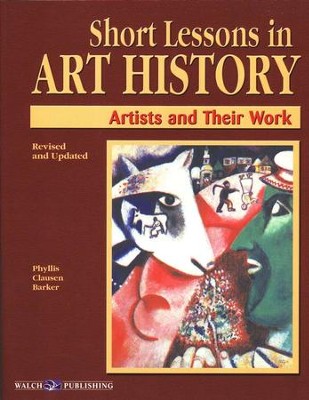Short Lessons in Art History: Artists and Their Work    -     By: Phyllis Clausen Barker

