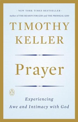 Prayer: Experiencing Awe and Intimacy with God - eBook  -     By: Timothy Keller
