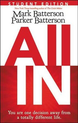 All In: Student Edition: You Are One Decision Away From a Totally Different Life  -     By: Mark Batterson, Parker Batterson
