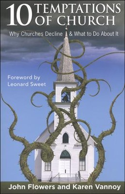 10 Temptations of Church: Why Churches Decline and What to Do About It  -     By: John Flowers, Karen Vannoy
