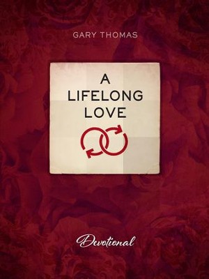 A Lifelong Love: Devotional - eBook  -     By: Gary Thomas, Nathanael White
