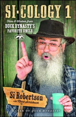 Si-cology 1: Tales & Wisdom from Duck Dynasty's Favorite Uncle  -     By: Si Robertson, Mark Schlabach
