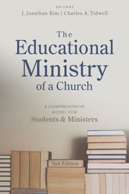 Educational Ministry of a Church, Second Edition  -     Edited By: J. Jonathan Kim, Charles A. Tidwell
