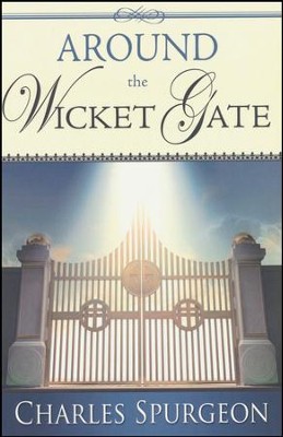Around The Wicket Gate  -     By: Charles H. Spurgeon
