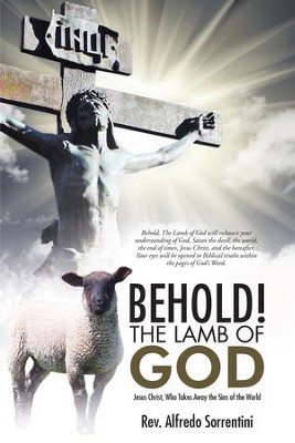 Behold! The Lamb of God: Jesus Christ, Who Takes Away the Sins of the World - eBook  -     By: Alfredo Sorrentini
