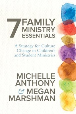 7 Family Ministry Essentials: A Strategy for Children's and Student Ministry Leaders - eBook  -     By: Michelle Anthony, Megan Marshman
