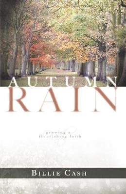 Autumn Rain: Growing a Flourishing Faith - eBook  -     By: Billie Cash
