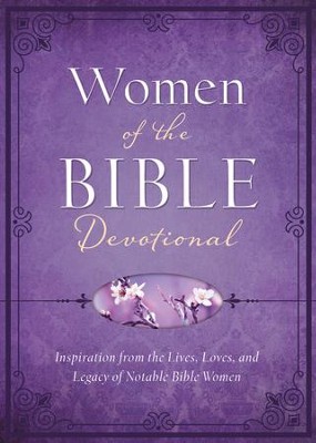 Women of the Bible Devotional: Inspiration from the Lives, Loves, and ...