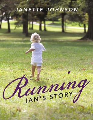 Running: Ian's Story - eBook  -     By: Janette Johnson
