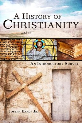 A History of Christianity: An Introductory Survey - eBook  -     By: Joseph Early
