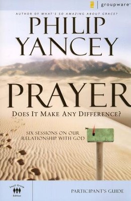 Prayer: Does It Make Any Difference? Participant's Guide   -     By: Philip Yancey
