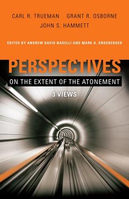 Perspectives on the Extent of the Atonement: 3 Views - eBook  -     By: John Hammett, Grant Osborne, Carl Trueman
