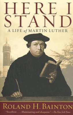 Here I Stand: A Life of Martin Luther (2013)   -     By: Roland H. Bainton
