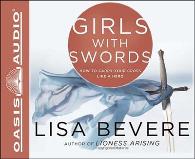 Girls With Swords: How to Carry Your Cross Like a Hero Unabridged Audiobook on CD  -     By: Lisa Bevere
    Illustrated By: Lisa Bevere
